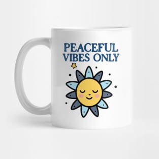 Peaceful Vibes Only Chill Vibes Only Mug